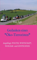 Gedanken eines Öko-Terroristen: Angeklagt: Politik, Wirtschaft, Nuklear- und Gentechnik