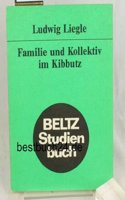 Familie Und Kollektiv Im Kibbutz: E. Studie Euber D. Funktionen D. Familie in E. Kollektiven Erziehungssystem