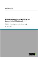 Der schulpädagogische Anspruch des Johann Heinrich Pestalozzi: Versuch einer gegenwärtigen Betrachtung(German)