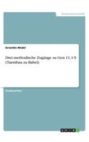 Drei methodische Zugänge zu Gen 11,1-9 (Turmbau zu Babel)