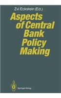 Aspects of Central Bank Policy Making