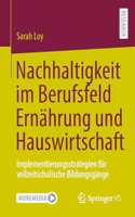 Nachhaltigkeit Im Berufsfeld Ernährung Und Hauswirtschaft: Implementierungsstrategien Für Vollzeitschulische Bildungsgänge