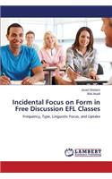 Incidental Focus on Form in Free Discussion EFL Classes