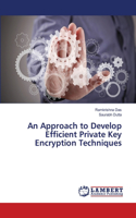 Approach to Develop Efficient Private Key Encryption Techniques