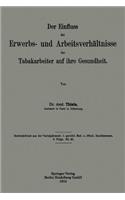 Der Einfluss der Erwerbs- und Arbeitsverhältnisse der Tabakarbeiter auf ihre Gesundheit: (German)