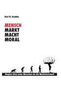 Mensch, Markt, Macht, Moral