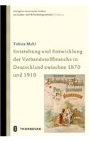 Entstehung Und Entwicklung Der Verbandstoffbranche in Deutschland Zwischen 1870 Und 1918: (25 Stuttgarter Historische Studien Zur Landes- Und Wirtschaftsg)