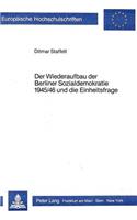 Der Wiederaufbau Der Berliner Sozialdemokratie 1945/46 Und Die Einheitsfrage