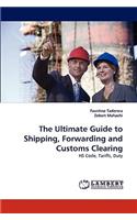 Ultimate Guide to Shipping, Forwarding and Customs Clearing
