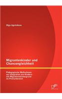 Migrantenkinder und Chancengleichheit: Pädagogische Maßnahmen zur Integration von Kindern mit Migrationshintergrund im Primarbereich