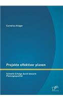 Projekte effektiver planen: Schnelle Erfolge durch bessere Planungsqualität(German)