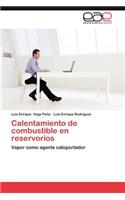 Calentamiento de combustible en reservorios