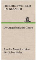 Augenblick Des Glucks - Aus Den Memoiren Eines Furstlichen Hofes