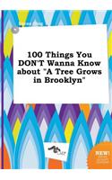 100 Things You Don't Wanna Know about a Tree Grows in Brooklyn