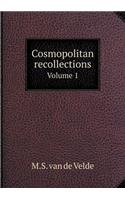 Cosmopolitan Recollections Volume 1