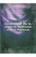 Chronicles of the St. James St. Methodist Church Montreal