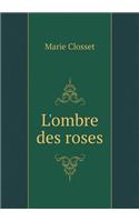 L'ombre des roses