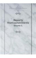 Reports from Committeres Volume 5.