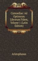 Comoediae: Ad Optimrum Librorum Fidem, Volume 1 (Latin Edition)