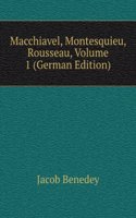 Macchiavel, Montesquieu, Rousseau, Volume 1 (German Edition)