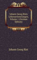 Johann Georg Rists Lebenserinnerungen, Volume 1 (German Edition)