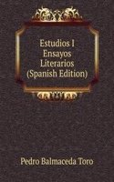 Estudios I Ensayos Literarios (Spanish Edition)