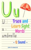 Trace and Learn Sight Words - U Sound, Educational Activity Book for Toddlers, Pre-K, Kindergarten and 1sd Grade Kids