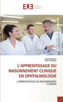 L'Apprentissage Du Raisonnement Clinique En Ophtalmologie