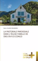 Pastorale Paroissiale Dans l'Église Famille de Dieu En R.D.Congo