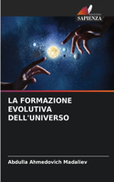 La Formazione Evolutiva Dell'universo