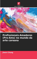 Profissionais-Amadores (Pro-Ams) no mundo da arte coreana