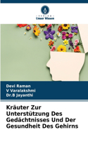 Kräuter Zur Unterstützung Des Gedächtnisses Und Der Gesundheit Des Gehirns