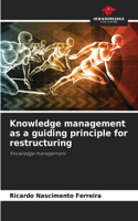 Knowledge management as a guiding principle for restructuring