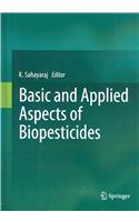 Basic and Applied Aspects of Biopesticides