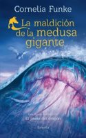 La maldicion de la medusa gigante: Una nueva aventura de El jinete del dragon