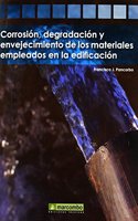 Corrosion, degradacion y envejecimiento de los materiales empleados en la edificacion (Spanish Edition)