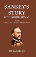 Sankey's Story Of The Gospel Hymns: And of Sacred Songs and Solos [Hardcover]