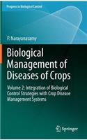 Biological Management of Diseases of Crops: Volume 2: Integration of Biological Control Strategies with Crop Disease Management Systems: 16 (Progress in Biological Control)