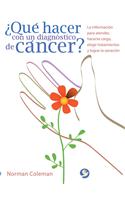 ¿Qué Hacer Con Un Diagnóstico de Cáncer?