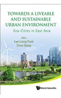 Towards a Liveable and Sustainable Urban Environment: Eco-Cities in East Asia