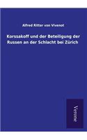 Korssakoff und der Beteiligung der Russen an der Schlacht bei Zürich