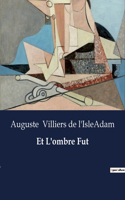 Et L'ombre Fut