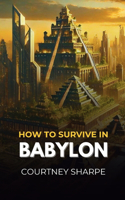 How to survive in Babylon