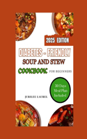 Diabetes-Friendly Soup And Stew Cookbook for Beginners 2025