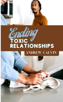 Ending toxic relationships