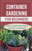 Container Gardening For Beginners