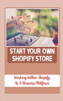 Start Your Own Shopify Store