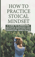 How To Practice Stoical Mindset