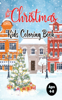 Christmas Kids Coloring Book Ages 4-8: The Cute Children's Christmas Gift or Present for Kids Beautiful Pages to Color with Santa Claus, toys and more! Vol-1