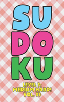Sudoku Level 3: Medium Hard! Vol. 33: Play 9x9 Grid Sudoku Medium Hard Level 3 Volume 1-40 Play Them All Become A Sudoku Expert On The Road Paper Logic Games Become